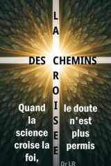 La croisée des chemins - Quand la science prouve la foi catholique cover image