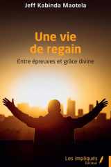 Une vie de regain - Entre épreuves et grâce divine cover image
