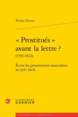 "Prostitués" avant la lettre ? (1783-1922) - Ecrire les prostitutions masculines au XIXe siècle cover image