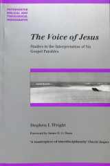 The Voice of Jesus: Studies in the Interpretation of Six Gospel Parables (Paternoster Theological Monographs) cover image