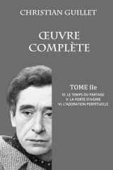OEUVRE COMPLÈTE TOME II: IV. Le temps du partage - V. La porte d'ivoire - VI. L'adoration perpétuelle cover image