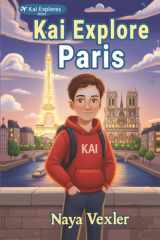 Kai explore Paris: Une aventure de mystère et chasse au trésor pour enfants: Livre interactif et guide de voyage pour 10-14 ans. Découvrez le Louvre et Tour Eiffel. Cadeau idéal (French Edition) cover image