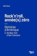 ROCK'N'ROLL, ANNEE(S) ZERO - T02 - DE NEW YORK A SAN FRANCISCO cover image