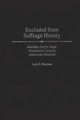 Excluded from Suffrage History Matilda Joslyn Gage, Nineteenth-Century American Feminist cover image