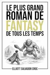 Le plus grand roman de fantasy de tous les temps: Un roman complet en 250 caractères, une histoire minuscule… imprimée en très, très gros (French Edition) cover image