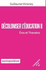 Décoloniser l'éducation II: Éros et Thanatos (French Edition) cover image