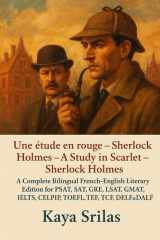 Une étude en rouge - Sherlock Holmes / A Study in Scarlet - Sherlock Holmes - A Complete Bilingual French-English Literary Edition for PSAT, SAT, GRE, LSAT, GMAT, IELTS, CELPIP, TEF, TCF, DELF & DALF cover image