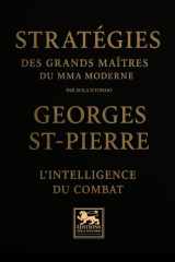 Stratégies des grands maîtres du mma moderne - Georges St-Pierre - L'intelligence du combat cover image