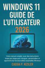 Windows 11 Guide de l'utilisateur 2026 - Votre manual complet, avec des instructions étape par étape pour naviguer, personnaliser et apprendre les fonctionnalités essentielles de Windows cover image