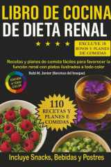 Libro de Cocina De Dieta Renal: Recetas y Planes de Comida Fáciles Para Favorecer la Función Renal con Platos Ilustrados a Todo Color (Spanish Edition) cover image