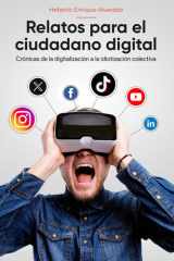 Relatos para el Ciudadano Digital - Crónicas de la digitalización a la idiotización colectiva cover image