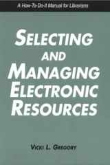 Selecting and Managing Electronic Resources : A How-To-Do-It Manual (How to Do It Manuals for Librarians) cover image