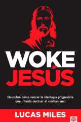 Woke Jesús: Descubre cómo vencer la ideología progresista que intenta destruir al cristianismo (Spanish Edition) cover image
