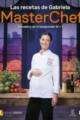 Las recetas de Gabriela: MasterChef. Ganadora de la temporada 12+1 cover image