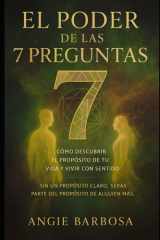 El Poder de Las 7 Preguntas - Cómo Descubrir El Propósito de Tu Vida Y Vivir Con Sentido cover image
