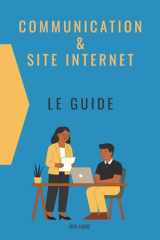 Communication & Site internet - Le guide: Écoute et conseils, sont le cœur de mon processus au service de l’entreprise et de son image de marque. (French Edition) cover image