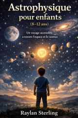 Astrophysique pour enfants (8–12 ans): Un voyage accessible à travers l’espace et le cosmos (French Edition) cover image