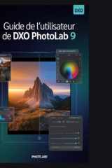 Guide de l'utilisateur de DxO PhotoLab 9: Maîtrisez DeepPRIME, la technologie U Point et le montage professionnel en quelques étapes pratiques et faciles. (French Edition) cover image