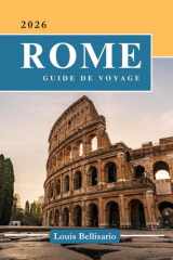 ROME GUIDE DE VOYAGE: 100 Expériences incontournables à Rome : activités phares, sites culturels, gastronomie et idées d’itinéraires (Louis Bellisario Voyages et Tours) (French Edition) cover image