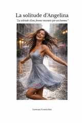 La solitude d’Angelina: "La solitude d’une femme racontée par un homme" (French Edition) cover image