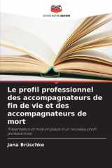 Le profil professionnel des accompagnateurs de fin de vie et des accompagnateurs de mort (French Edition) cover image
