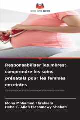 Responsabiliser les mères: comprendre les soins prénatals pour les femmes enceintes (French Edition) cover image
