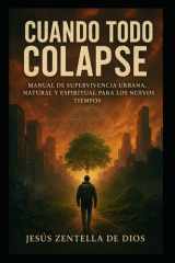 Cuando Todo Colapse - Manual de Supervivencia Urbana, Natural y Espiritual para los Nuevos Tiempos cover image