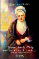 Biografía de Susanna Annesley Wesley: Tortalecida en la debilidad (Spanish Edition) cover image