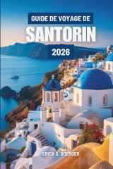 GUIDE DE VOYAGE DE SANTORIN 2026: Découvrir le charme et le rythme de la vie insulaire en Grèce (French Edition) cover image