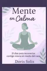 Mente en Calma 21 dias para reconectar contigo misma en medio del caos. cover image