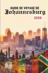 GUIDE DE VOYAGE DE Johannesburg 2026: Esprit audacieux, culture riche et énergie urbaine irrésistible. (French Edition) cover image