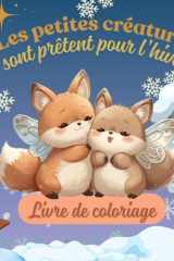 Les petites créatures sont prêtent pour l'hiver: Livre de coloriage (French Edition) cover image