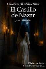El Castillo de Nazar: Ella fue crucificada. Y menstruó al tercer día… (Spanish Edition) cover image
