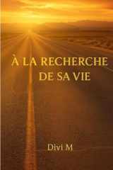 À la recherche de sa vie: Comprendre ses blessures -Se reconstruire - Renaître (French Edition) cover image