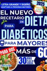 El Nuevo Recetario de Dieta para Diabéticos Mayores de 60: Muchas recetas fáciles, rápidas y sabrosas para reducir el azúcar en sangre, aumentar la ... tu salud sin sentirte c (Spanish Edition) cover image