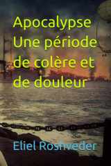 Apocalypse Une période de colère et de douleur (Méditation, ésotérisme et Kabbale) (French Edition) cover image