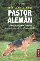Guía Completa Del Pastor Alemán Cómo Elegir, Adiestrar, Alimentar, Ejercitar y Amar a Tu Nuevo Pastor Alemán cover image