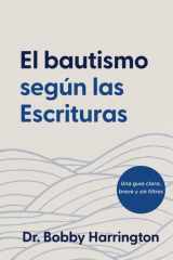 El bautismo según las Escrituras: Una guía clara, breve y sin filtros (Spanish Edition) cover image