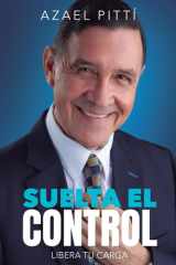 SUELTA EL CONTROL: Libera tu carga (Spanish Edition) cover image