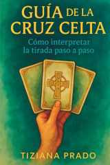 Guía de la Cruz Celta: Cómo interpretar la tirada paso a paso - Explicado fácilmente - Rider Waite (Spanish Edition) cover image