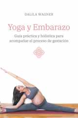 Yoga y Embarazo: Guía práctica y holística para acompañar el proceso de gestación (Spanish Edition) cover image