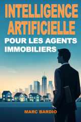 Intelligence artificielle pour les agents immobiliers (French Edition) cover image