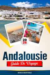 GUIDE DE VOYAGE ANDALOUSIE 2026: Découvrez des joyaux cachés, des monuments historiques, des conseils de voyage et des vacances inoubliables (French Edition) cover image