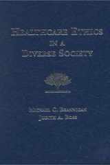 Healthcare Ethics in a Diverse Society cover image