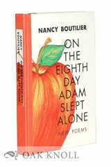 On the Eighth Day Adam Slept Alone: New Poems cover image