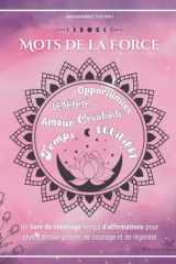 Mots de la Force - Livre de coloriage adulte anti-stress avec affirmations: 50 messages inspirants et motifs à colorier pour la sérénité intérieure (French Edition) cover image