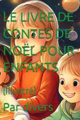 LE LIVRE DE CONTES DE NOËL POUR ENFANTS: (Illustré) (French Edition) cover image