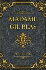 Madame Gil Blas: Paul Féval (père) - Texte Intégral - Souvenirs Et Aventures d'Une Femme De Notre Temps (French Edition) cover image