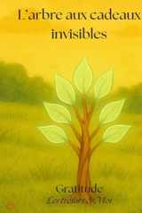 L'arbre aux cadeaux invisibles: Les trésors de Moi (French Edition) cover image