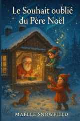 Le souhait oublié du Père Noël: À tous ceux qui croient encore aux vœux et aux miracles, même petits. (French Edition) cover image